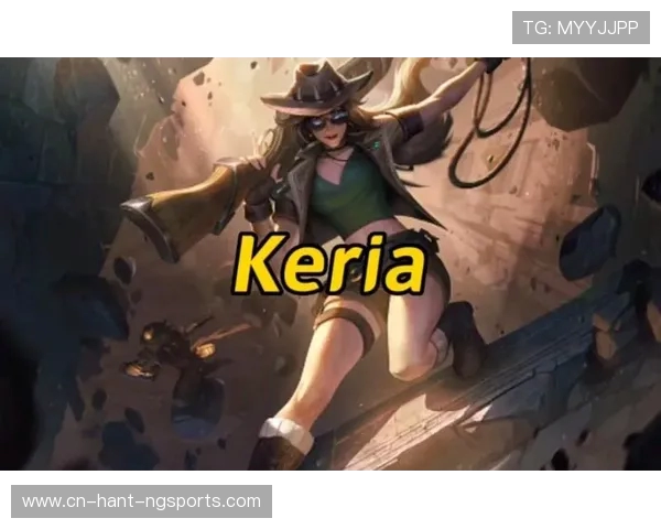 Keria辅助英雄攻略解析 以细节与配合提升游戏胜率
